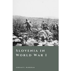 (영문도서)Slovenia in World War I: The Soča Front and the Shattering of Empires Paperback, Independently Published, English, 9798245332833