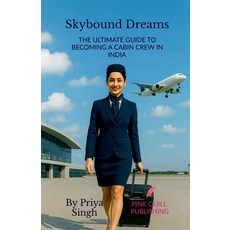 (영문도서)Skybound Dreams: The Ultimate Guide to Becoming a Cabin Crew in India Paperback, Notion Press, English, 9798898546410