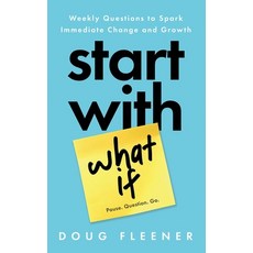 (영문도서)Start With What If: Weekly Questions to Spark Immediate Change and Growth Paperback, Five Leaf Clover Publishing..., English, 9798988776222