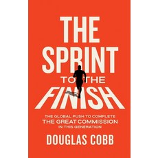 (영문도서)The Sprint to the Finish: The Global Push to Complete the Great Commission in Th... Paperback, DeepWater Books, English, 9798985925524