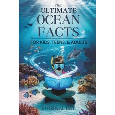 (영문도서) The Ultimate Ocean Facts for Kids Teens & Adults: Dive Into Underwater Wonder... Paperback, Independently Published, English, 9798303512443