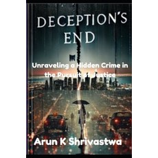 (영문도서) Deception's End: Unravelling a Hidden Crime in the Pursuit of Justice Paperback, Independently Published, English, 9798309752843