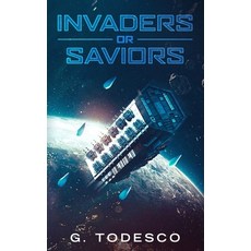 (영문도서) Invaders or Saviors Paperback, G. Todesco, English, 9781738014217