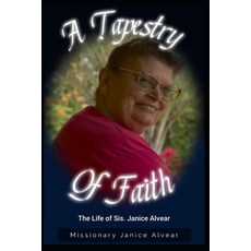 (영문도서)The Life of Janice Alvear a Tapestry of Faith Paperback, Independently Published, English, 9798299366846