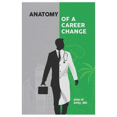 (영문도서) Anatomy of A Career Change: Starting over from corporate life to family physician Paperback, Independently Published, English, 9798321313435