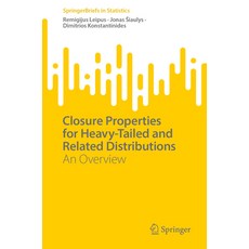 (영문도서) Closure Properties for Heavy-Tailed and Related Distributions: An Overview Paperback, Springer, English, 9783031345524