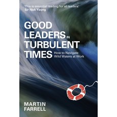 (영문도서) Good Leaders in Turbulent Times: How to Navigate Wild Waters at Work Hardcover, Practical Inspiration Publi..., English, 9781788605526