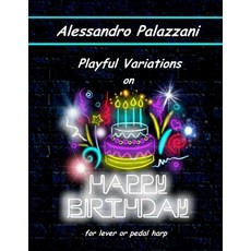 (영문도서) Playful Variations on Happy Birthday: for lever or pedal harp Paperback, Independently Published, English, 9798755717762