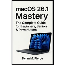 (英文圖書)macOS 26.1 Mastery: The Complete Guide for Beginners Seniors & Power Users 平裝版, Independently Published, 英文