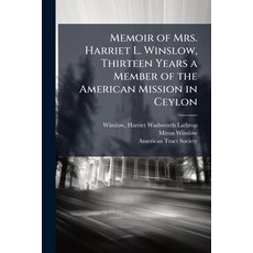 (영문도서)Memoir of Mrs. Harriet L. Winslow Thirteen Years a Member of the American Missi... Paperback, Hutson Street Press, English, 9781025213736