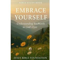 (영문도서)Bible Study Book Embrace Yourself: Understanding Your Worth in God's Eyes Paperback, Independently Published, English, 9798261923411