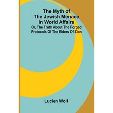 (영문도서)The myth of the Jewish menace in world affairs; or The truth about the forged p... Paperback, Alpha Edition, English, 9789374598054 Alpha Edition, English, 9789374598054