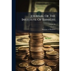 (영문도서)Journal Of The Institute Of Bankers; Volume 28 Paperback, Nabu Press, English, 9781274492982