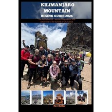 (영문도서)Kilimanjaro Mountain Hiking Guide 2026: The Roof of Africa - Routes Preparation... Paperback, Independently Published, English, 9798274487399