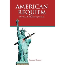(영문도서) American Requiem: How the Left Is Destroying America Hardcover, Authorhouse, English, 9781665554145