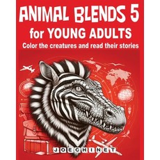 (영문도서) Animal Blends 5 for Young Adults: Adventure Awaits: Embark on Epic Journeys through Imaginati... Paperback, Independently Published, English, 9798869700025