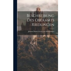 (영문도서) Beschreibung Des Oberamts Riedlingen Hardcover, Legare Street Press, English, 9781019739204