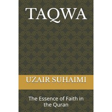 (영문도서) Taqwa: The Essence of Faith in the Quran Paperback, Independently Published, English, 9798305406580
