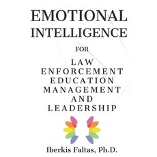 Emotional Intelligence: for Law Enforcement Education Management and Leadership Paperback, R. R. Bowker