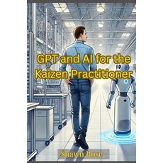 (영문도서) GPT and AI for the Kaizen Practitioner Paperback, Independently Published, English, 9798307136492