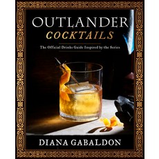 (영문도서) Outlander Cocktails: The Official Drinks Guide Inspired by the Series Hardcover, Random House Worlds, English, 9781984862396