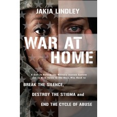 (영문도서)War at Home: A Call to Reform the Military Justice System and to Give Voice to t... Hardcover, Moving Mountains Publishing, English, 9798986021324