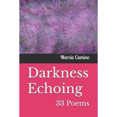 (영문도서) Darkness Echoing: 33 Poems Paperback, Independently Published, English, 9798346060888