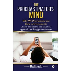 (영문도서) The Procrastinator's Mind: Why We Procrastinate and How to Overcome It? Paperback, Notion Press Media Pvt Ltd, English, 9781647836788