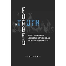 (영문도서) Forged In Truth: 30 Days to Confront the Lies Embrace Purpose & Reclaim the Ma... Paperback, Independently Published, English, 9798306961583