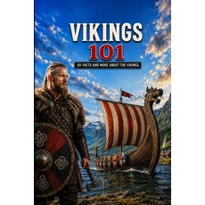 (영문도서)Vikings 101: 101 Facts and more about Vikings Paperback, Independently Published, English, 9798199271653