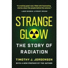 (영문도서)Strange Glow: The Story of Radiation Paperback, Princeton University Press, English, 9780691283975