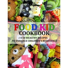 (영문도서) Food Kid Cookbook: 150 Healthy Recipes to Enhance Children's Resistance Paperback, Independently Published, English, 9798759357025