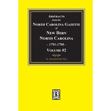(영문도서) Abstracts from the North Carolina Gazette of New Bern North Carolina 1791-1798. Volume #2 Paperback, Southern Historical Press, English, 9781639141722