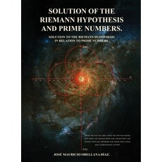 (영문도서)Solution Of The Riemann Hypothesis And Prime Numbers Hardcover, Jose Mauricio Orellana Diaz, English, 9798349562402