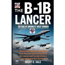 (英文圖書)The B-1B Lancer: The Rise of America's Great Bomber: The Insane Engineering Behi... 平裝版, Independently Published, 英文