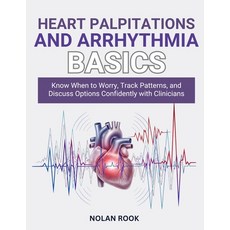 (영문도서)Heart Palpitations and Arrhythmia Basics: Know when to worry track patterns an... Paperback, Independently Published, English, 9798270862947
