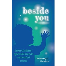 (영문도서) Beside You: How Lukas' Special Needs Revealed Mine Paperback, Heavenly Light Press, English, 9781665300544