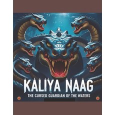 (영문도서) Kaliya Naag: The Cursed Guardian of the Waters Paperback, Independently Published, English, 9798309061167