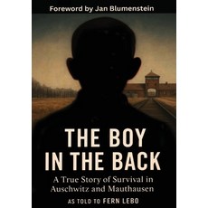 (영문도서)The Boy in the Back: A True Story of Survival in Auschwitz and Mauthausen Hardcover, Amsterdam Publishers, English, 9789493418363