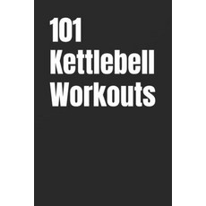 (영문도서)101 Kettlebell Workouts: A Complete Collection of Kettlebell Strength Power HI... Paperback, Independently Published, English, 9798275346312