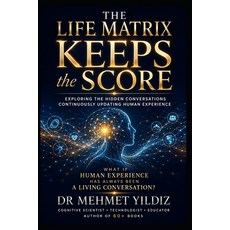 (영문도서)The LIFE Matrix Keeps the Score: Exploring the Hidden Conversations Continuously... Paperback, Independently Published, English, 9798188827373
