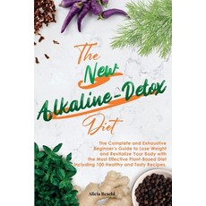 The New Alkaline-Detox Diet: The Complete and Exhaustive Beginner's Guide to loose Weight and Revita... Paperback, Independently Published, English, 9798730614741