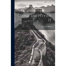 (영문도서) China The Pity Of It Paperback, Legare Street Press, English, 9781022233492