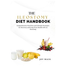 (영문도서)The Ileostomy Diet Handbook: Comprehensive Nutrition and Lifestyle Strategies fo... Paperback, Independently Published, English, 9798268035964