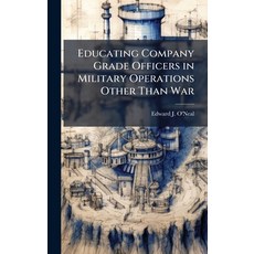 (영문도서)Educating Company Grade Officers in Military Operations Other Than War Hardcover, Hutson Street Press, English, 9781025138497