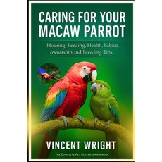 (英文圖書)Caring for Your Macaw Parrot: Housing Feeding Health habitat ownership and B... 平裝版, Independently Published, English, Paperback