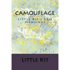 (영문도서) Camouflage: Little Kit's Epic Mewsings Paperback, Createspace Independent Pub..., English, 9781727076950