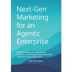 (영문도서)Next-Gen Marketing for an Agentic Enterprise: How Marketers and Agentforce Trans... Paperback, Independently Published, English, 9798278557739