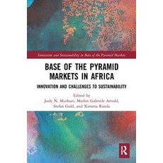 (영문도서) Base of the Pyramid Markets in Africa: Innovation and Challenges to Sustainability Paperback, Routledge, English, 9780367509576