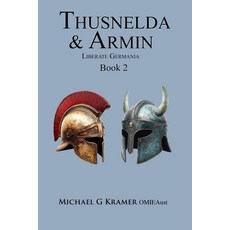 (영문도서)Thusnelda & Armin Liberate Germania Book 2 Paperback, Michael G Kramer, English, 9781764027588